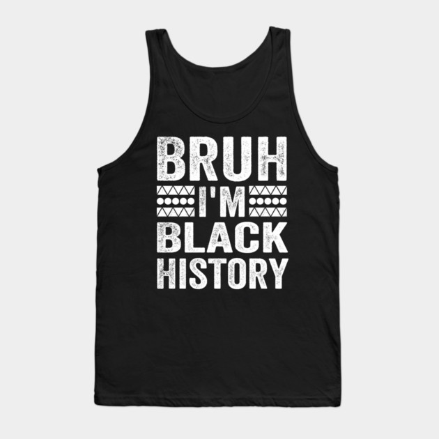 Bruh I'm Black History Tank Top by ArtistTee ⭐⭐⭐⭐⭐