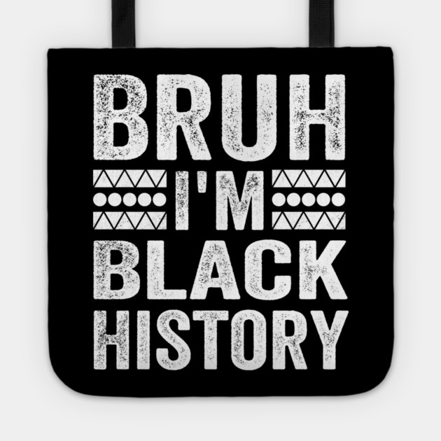 Bruh I'm Black History Tote by ArtistTee ⭐⭐⭐⭐⭐