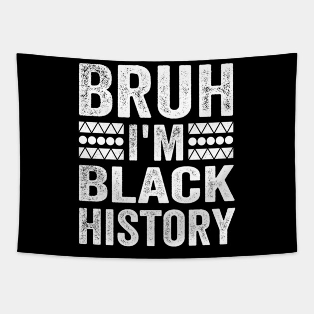 Bruh I'm Black History Tapestry by ArtistTee ⭐⭐⭐⭐⭐