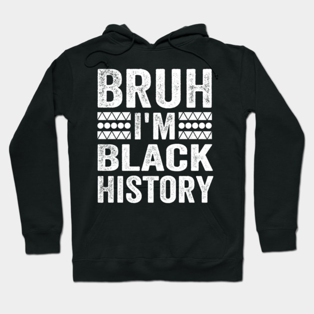 Bruh I'm Black History Hoodie by ArtistTee ⭐⭐⭐⭐⭐