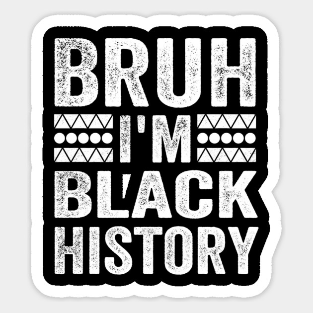 Bruh I'm Black History Magnet by ArtistTee ⭐⭐⭐⭐⭐