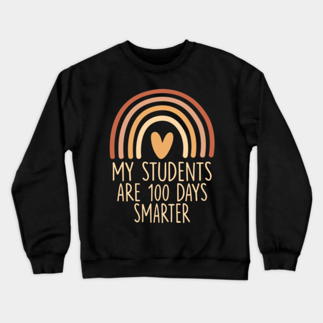 My Students Are 100 Days Smarter Teacher Appreciation Crewneck Sweatshirt by ArtistTee ⭐⭐⭐⭐⭐