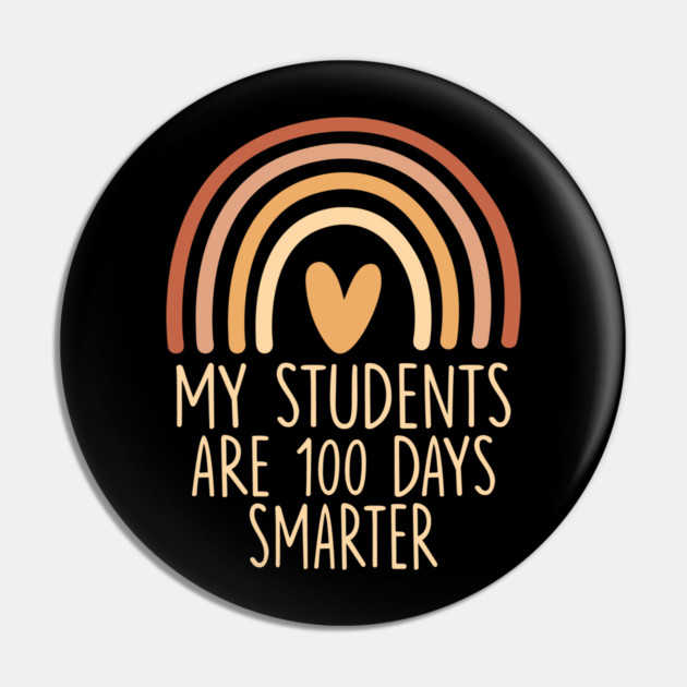 My Students Are 100 Days Smarter Teacher Appreciation Pin by ArtistTee ⭐⭐⭐⭐⭐