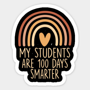 My Students Are 100 Days Smarter Teacher Appreciation Sticker