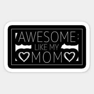 Awesome I Like My Mom Mother's Day Gift Sticker