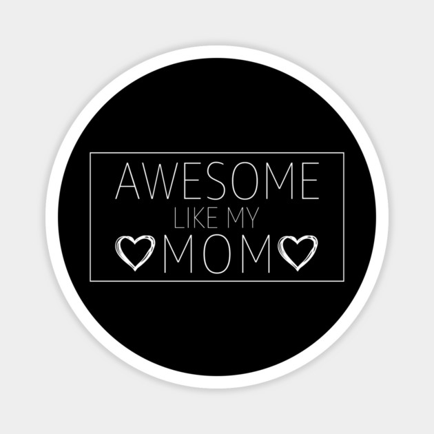 Awesome I Like My Mom Mother's Day Gift Magnet by ArtistTee ⭐⭐⭐⭐⭐