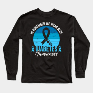 In November We Wear Blue Diabetes Awareness Long Sleeve T-Shirt