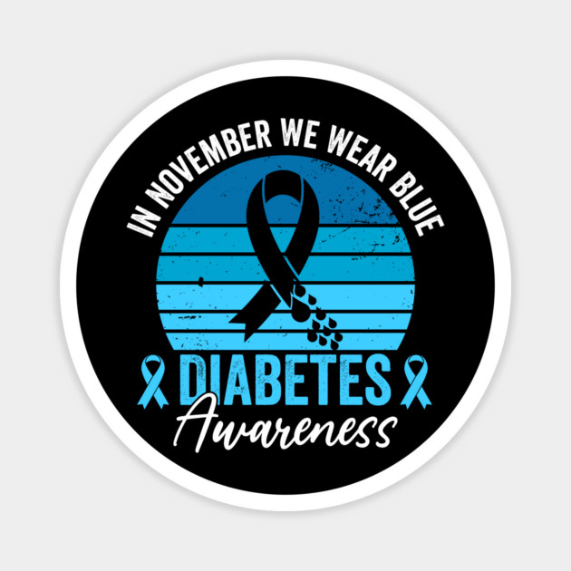 In November We Wear Blue Diabetes Awareness Magnet by ArtistTee ⭐⭐⭐⭐⭐