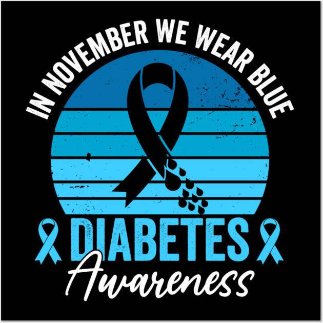 In November We Wear Blue Diabetes Awareness Wall Art by ArtistTee ⭐⭐⭐⭐⭐