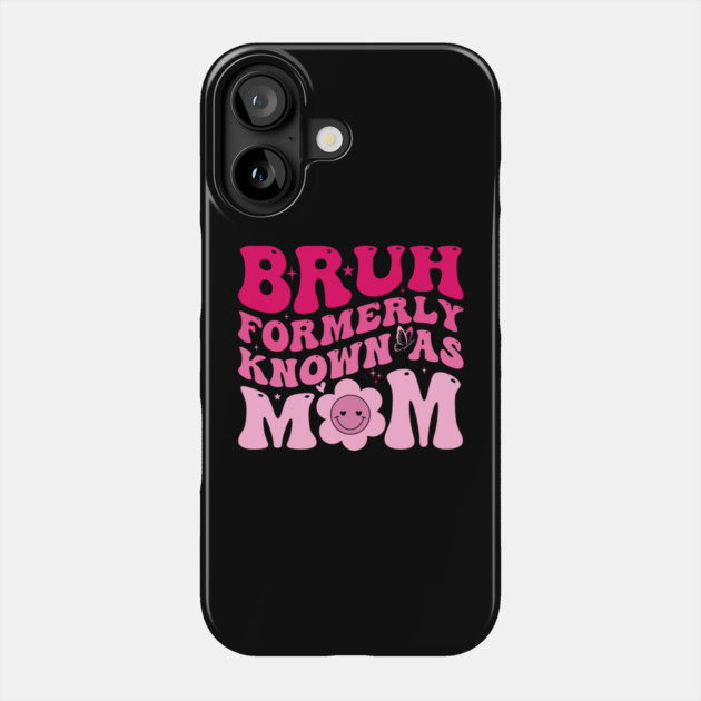 Bruh Formerly Known As Mom Funny Mother Phone Case by ArtistTee ⭐⭐⭐⭐⭐
