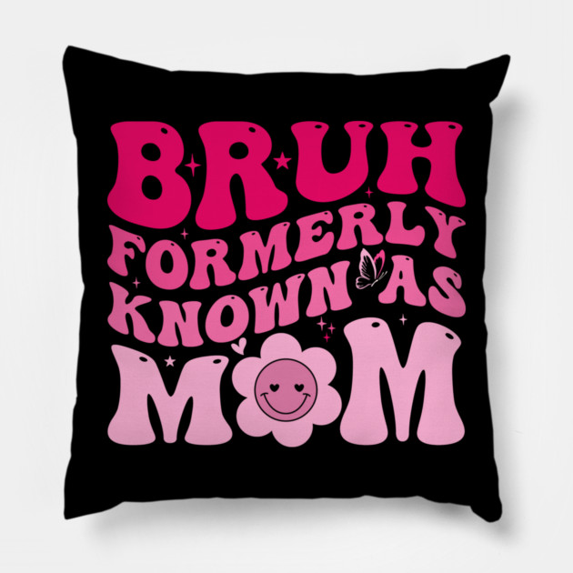 Bruh Formerly Known As Mom Funny Mother Pillow by ArtistTee ⭐⭐⭐⭐⭐