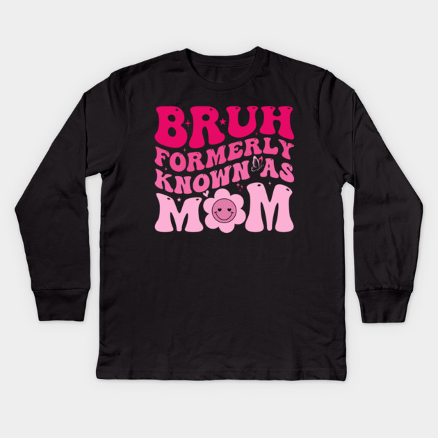 Bruh Formerly Known As Mom Funny Mother Kids Long Sleeve T-Shirt by ArtistTee ⭐⭐⭐⭐⭐
