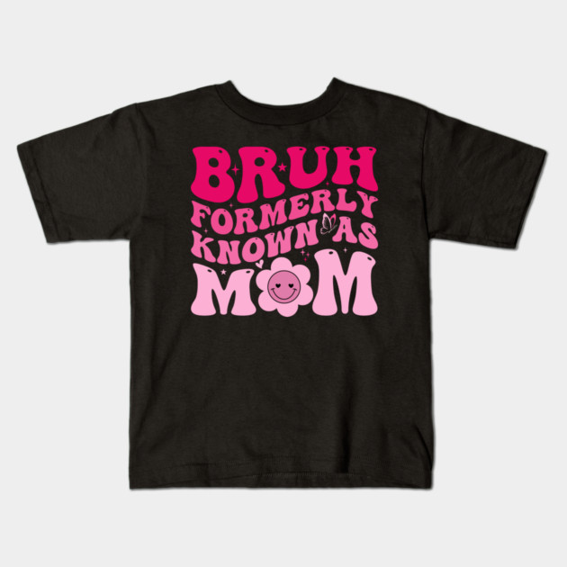 Bruh Formerly Known As Mom Funny Mother Kids T-Shirt by ArtistTee ⭐⭐⭐⭐⭐