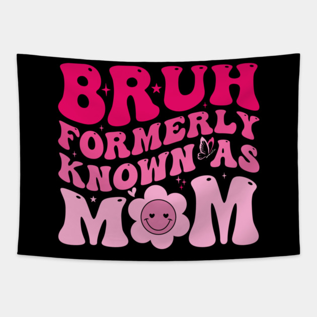 Bruh Formerly Known As Mom Funny Mother Tapestry by ArtistTee ⭐⭐⭐⭐⭐