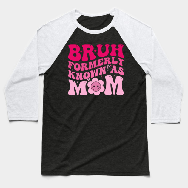Bruh Formerly Known As Mom Funny Mother Baseball T-Shirt by ArtistTee ⭐⭐⭐⭐⭐