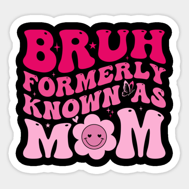 Bruh Formerly Known As Mom Funny Mother Sticker by ArtistTee ⭐⭐⭐⭐⭐