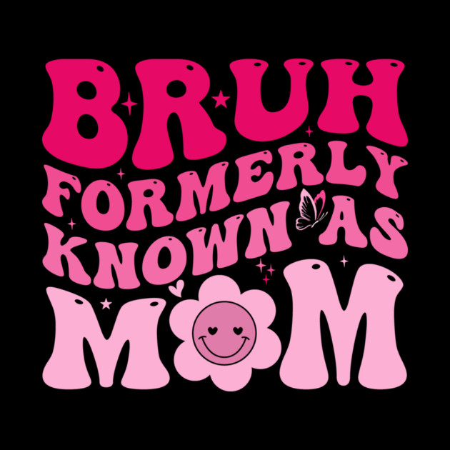 Bruh Formerly Known As Mom Funny Mother by ArtistTee ⭐⭐⭐⭐⭐