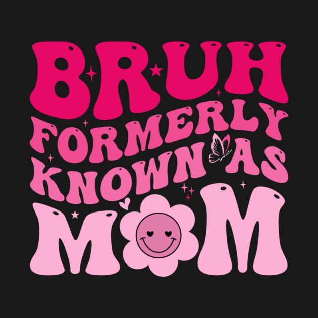 Bruh Formerly Known As Mom Funny Mother by ArtistTee ⭐⭐⭐⭐⭐