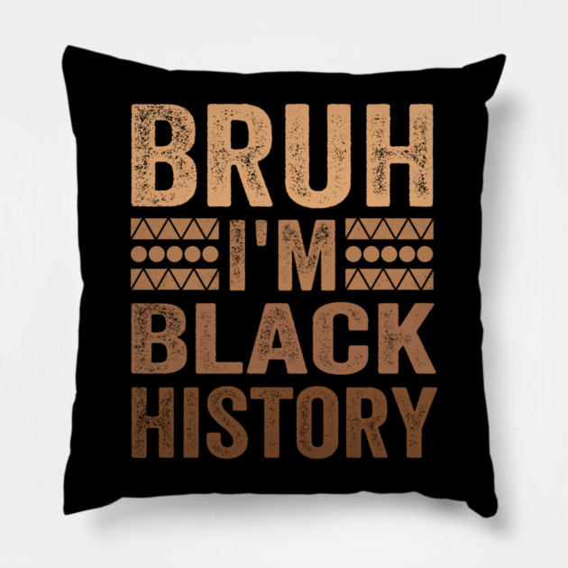 Bruh I'm Black History Pillow by ArtistTee ⭐⭐⭐⭐⭐