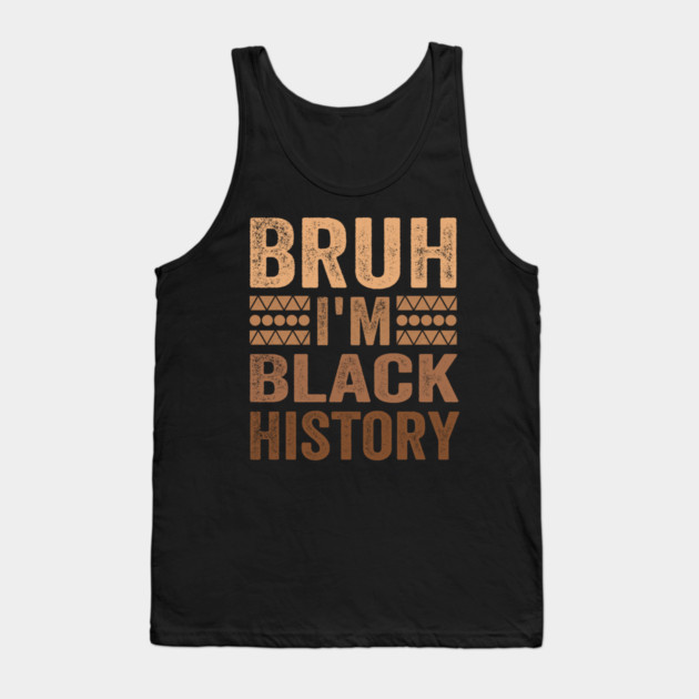 Bruh I'm Black History Tank Top by ArtistTee ⭐⭐⭐⭐⭐
