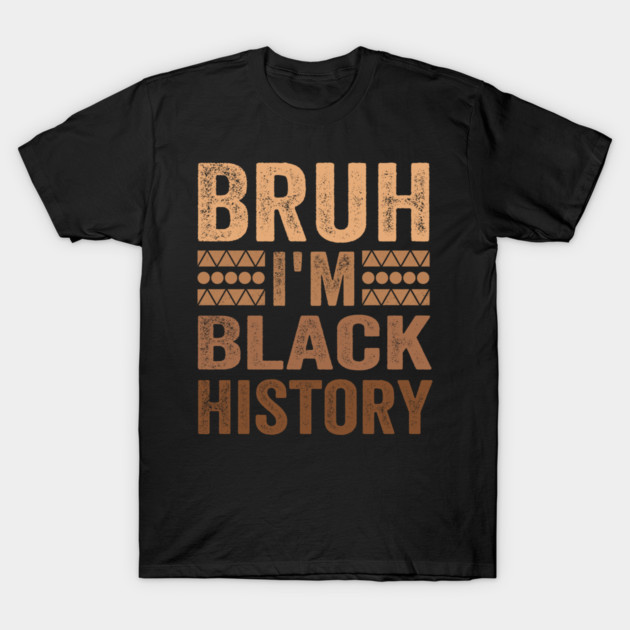 Bruh I'm Black History T-Shirt by ArtistTee ⭐⭐⭐⭐⭐