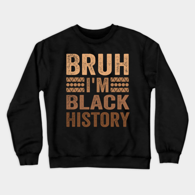 Bruh I'm Black History Crewneck Sweatshirt by ArtistTee ⭐⭐⭐⭐⭐