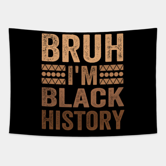 Bruh I'm Black History Tapestry by ArtistTee ⭐⭐⭐⭐⭐