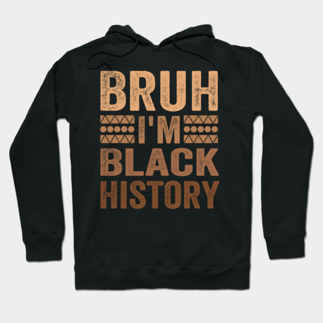 Bruh I'm Black History Hoodie by ArtistTee ⭐⭐⭐⭐⭐