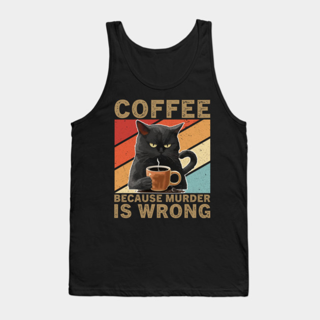 Coffee Because Murder Is Wrong Grumpy Cat Lover Tank Top by ArtistTee ⭐⭐⭐⭐⭐