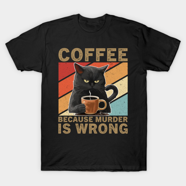 Coffee Because Murder Is Wrong Grumpy Cat Lover T-Shirt by ArtistTee ⭐⭐⭐⭐⭐