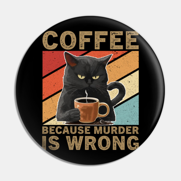 Coffee Because Murder Is Wrong Grumpy Cat Lover Pin by ArtistTee ⭐⭐⭐⭐⭐