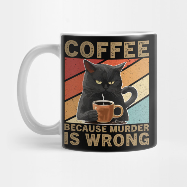 Coffee Because Murder Is Wrong Grumpy Cat Lover by ArtistTee ⭐⭐⭐⭐⭐
