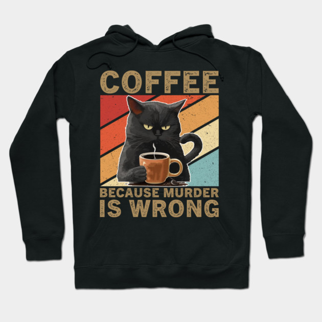 Coffee Because Murder Is Wrong Grumpy Cat Lover Hoodie by ArtistTee ⭐⭐⭐⭐⭐