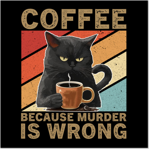 Coffee Because Murder Is Wrong Grumpy Cat Lover Wall Art by ArtistTee ⭐⭐⭐⭐⭐