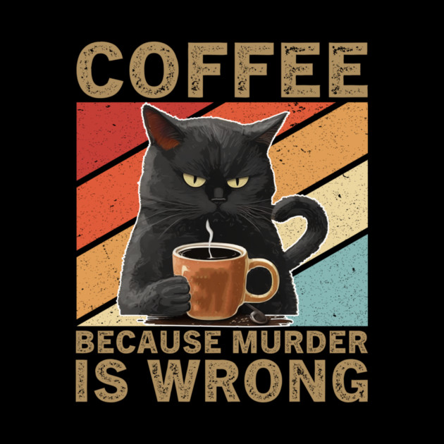 Coffee Because Murder Is Wrong Grumpy Cat Lover by ArtistTee ⭐⭐⭐⭐⭐