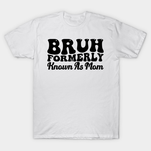 Bruh Formerly Known As Mom Funny Mother's Day T-Shirt by ArtistTee ⭐⭐⭐⭐⭐