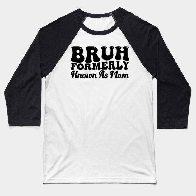 Bruh Formerly Known As Mom Funny Mother's Day Baseball T-Shirt by ArtistTee ⭐⭐⭐⭐⭐