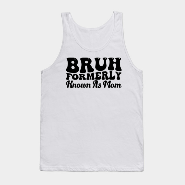 Bruh Formerly Known As Mom Funny Mother's Day Tank Top by ArtistTee ⭐⭐⭐⭐⭐