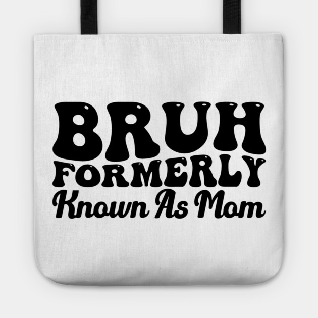 Bruh Formerly Known As Mom Funny Mother's Day Tote by ArtistTee ⭐⭐⭐⭐⭐