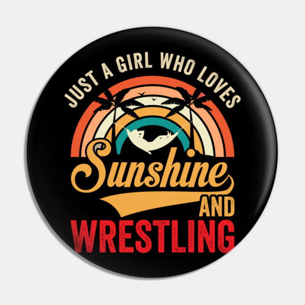 Just A Girl Who Loves Sunshine And Wrestling Pin by ArtistTee ⭐⭐⭐⭐⭐