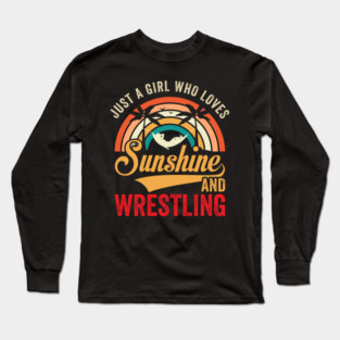 Just A Girl Who Loves Sunshine And Wrestling Long Sleeve T-Shirt