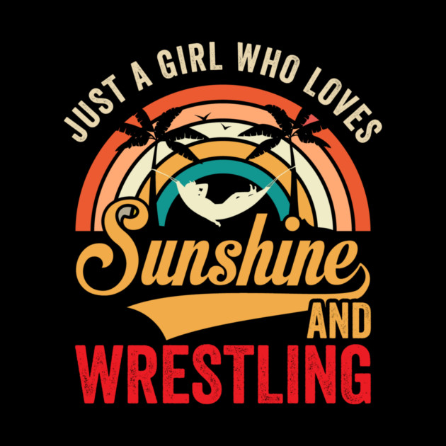 Just A Girl Who Loves Sunshine And Wrestling by ArtistTee ⭐⭐⭐⭐⭐