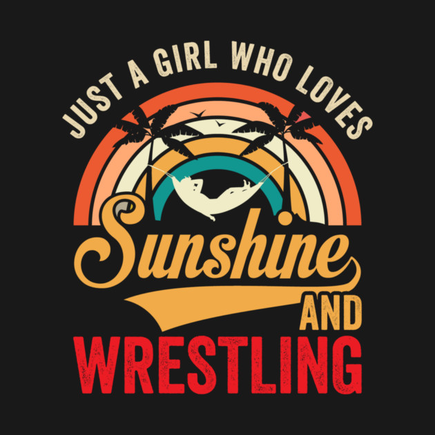 Just A Girl Who Loves Sunshine And Wrestling by ArtistTee ⭐⭐⭐⭐⭐