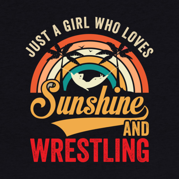 Just A Girl Who Loves Sunshine And Wrestling by ArtistTee ⭐⭐⭐⭐⭐