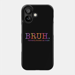 Bruh. Formerly Known As Mom Funny Mother Phone Case