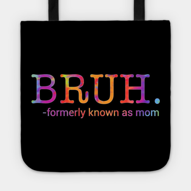 Bruh. Formerly Known As Mom Funny Mother Tote by ArtistTee ⭐⭐⭐⭐⭐