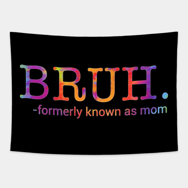 Bruh. Formerly Known As Mom Funny Mother Tapestry by ArtistTee ⭐⭐⭐⭐⭐