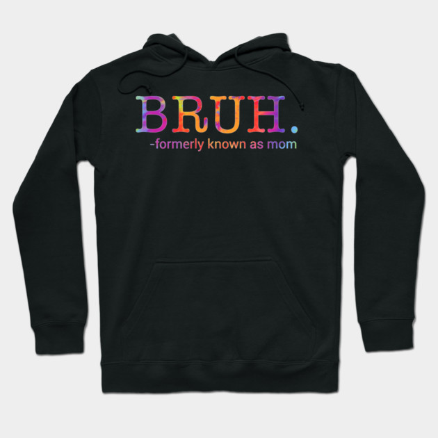 Bruh. Formerly Known As Mom Funny Mother Hoodie by ArtistTee ⭐⭐⭐⭐⭐