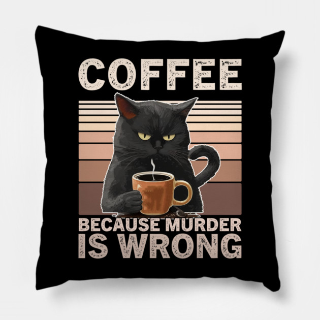 Coffee Because Murder Is Wrong Funny Cat Lover Pillow by ArtistTee ⭐⭐⭐⭐⭐