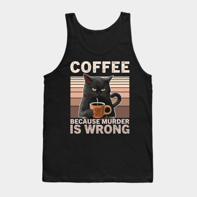 Coffee Because Murder Is Wrong Funny Cat Lover Tank Top by ArtistTee ⭐⭐⭐⭐⭐